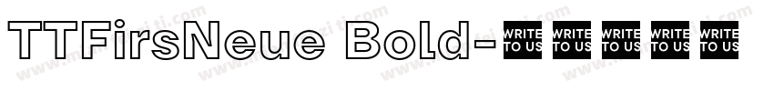 TTFirsNeue Bold字体转换